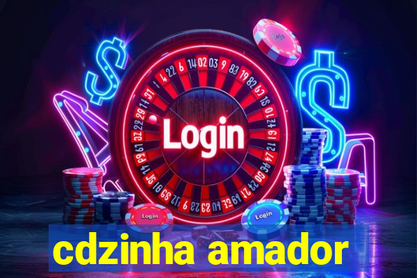 cdzinha amador